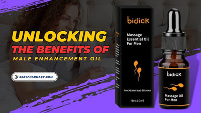 Unlocking the Benefits of Male Enhancement Oil: A Comprehensive Guide