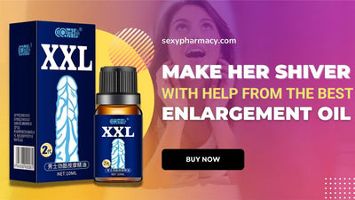 Forget About Sex Toys; Make Her Shiver with Help from the Best Enlargement Oil