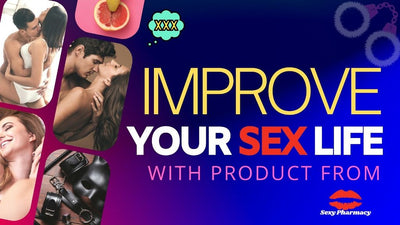 Improve your sex life with products from Sexy Pharmacy